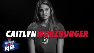 Caitlyn Wurzburger | On The Rise