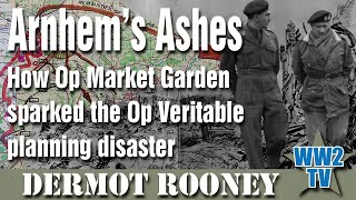 Arnhem’s Ashes: How Op Market Garden sparked the Op Veritable planning disaster