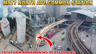 TATAYUAN NANAMAN NG SCAFFOLDING/MRT7 NORTH AVE COMMON STATION UNIFIED GRAND CENTRAL STATION UPDATE