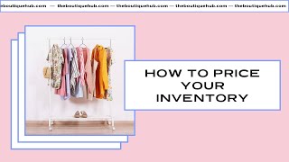 How To Price your Inventory for your Boutique