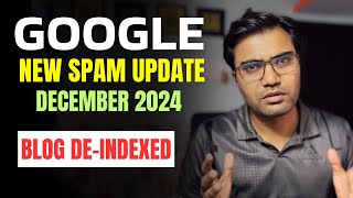 🛑 Blog DE-INDEXED Overnight! Google’s New Spam Update December 2024