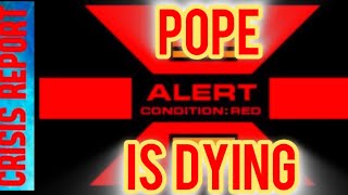 CRISIS REPORT 2/18/25 POPE IS DYING