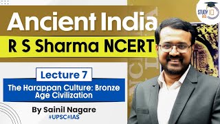 Ancient India - R S Sharma NCERT | Lecture 7 - The Harappan Culture: Bronze Age Civilization | UPSC