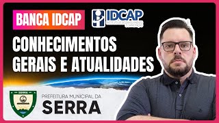 CONHECIMENTOS GERAIS E ATUALIDADES | BANCA IDCAP - Prefeitura da Serra-ES | LIVE #10