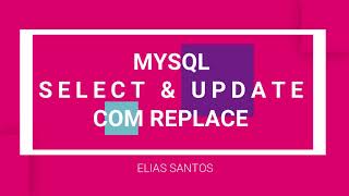Mysql - REPLACE (Select e Update)