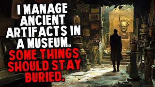 I Manage Ancient Artifacts In A Museum. Some Things Should Stay Buried.