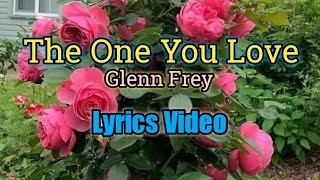 The One You Love  - Glenn Frey (Lyrics Video)