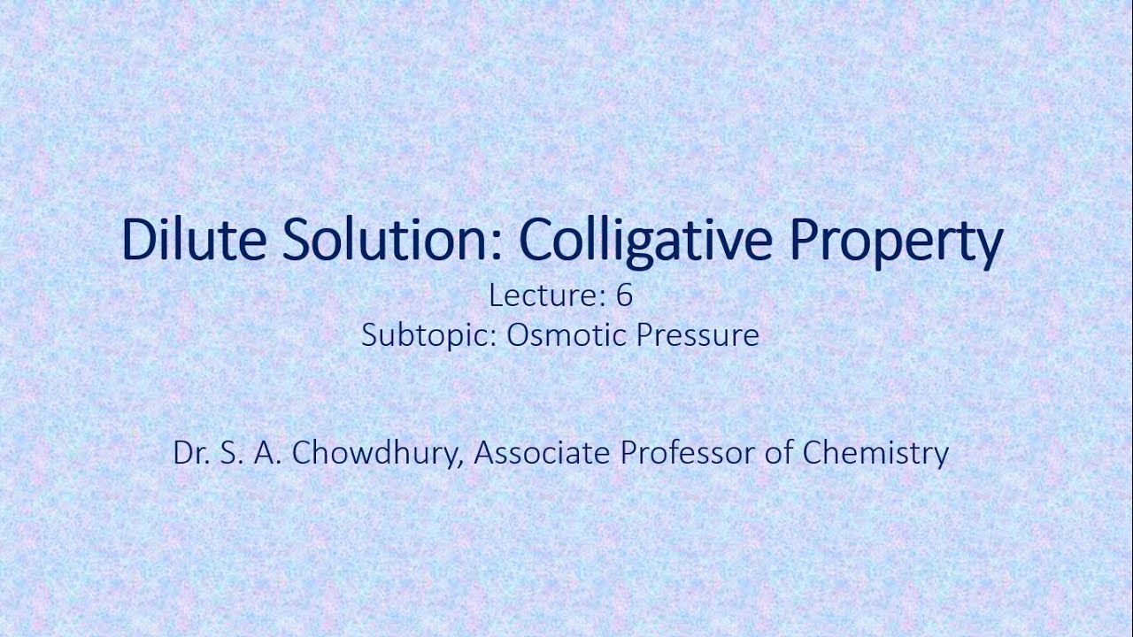 Dilute Solution: Colligative Property: Lecture 6: Osmotic Pressure ...