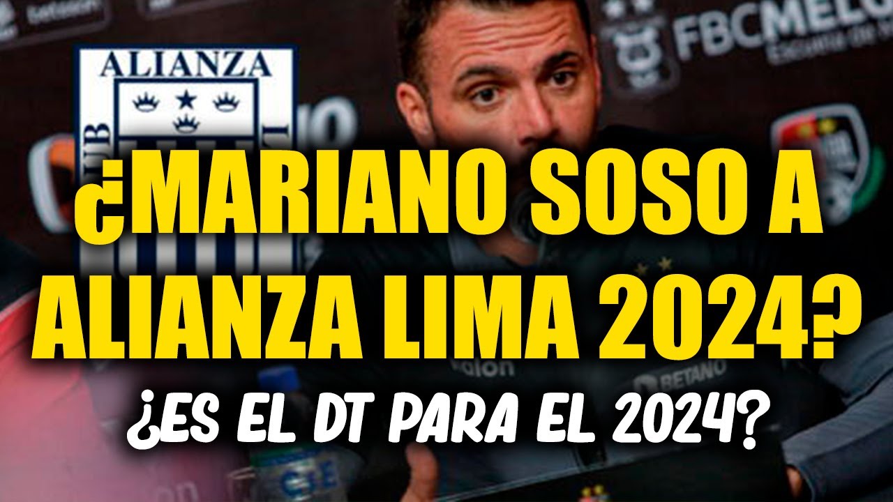 MARIANO SOSO SERÍA EL NUEVO DT DE ALIANZA LIMA PARA EL 2024 ¿QUÉ TAN ...