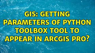 GIS: Getting parameters of Python Toolbox tool to appear in ArcGIS Pro?
