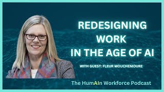 Redesigning Work in the Age of AI with Fleur Mouchemore