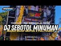 DJ SEBOTOL MINUMAN MIDDLE NULUP NROTOK X FUNKOT YANG LAGI VIRAL DI TIKTOK 2024