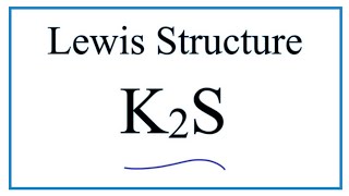 How to Draw the Lewis Dot Structure for K2S : Potassium sulfide