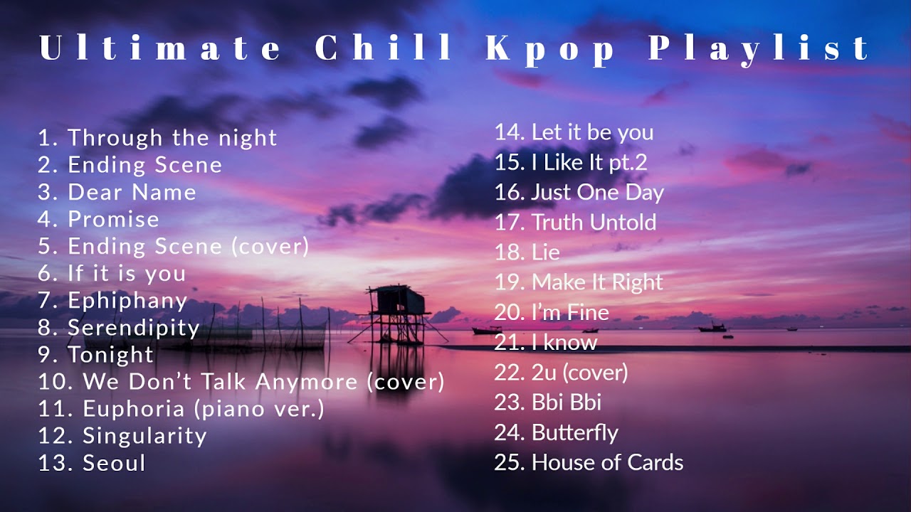 Ultimate Chill Kpop Playlist Bts Ft Blackpink Rosé Iu Youtube