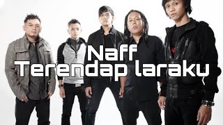 Naff :Terendap laraku ( lirik lagu )