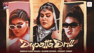 Dupatta Drill - Simiran Kaur Dhadli | Pranjal Dahiya | Official Video