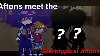 Aftons meet the Sterotypical Aftons| Devi|