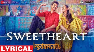 Sweetheart Lyrical Video I Kedarnath I Sushant Singh I Sara Ali Khan I Amit Trivedi