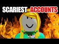 SCARIEST ROBLOX ACCOUNTS