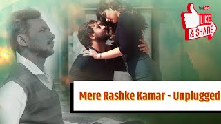 Mere Rashke Kamar - Unplugged Akash Bhandare