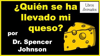 ¿Quién se ha llevado mi queso? por Dr. Spencer Johnson - Resumen Animado I LibrosAnimados I