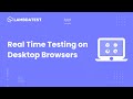 How To Perform Real Time Testing On Desktop Browsers | Manual Testing | LambdaTest