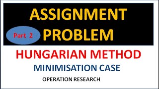 Hungarian Method : Minimization Case of Assignment Problem - Optimal solution in 4 steps