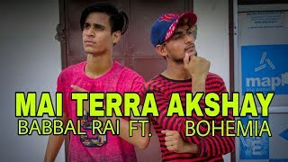 Mai Terra Akshay | Babbal Rai feat Bohemia | Latest Punjabi Song Dance Video
