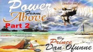 Power From Above 2 - Prince Dan Ofunne  [Official Naija Gospel]