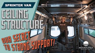 Adventure-Ready Sprinter Van Ceiling Structure: Our Secret to Strong Support