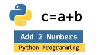 Sum of Two Numbers | Addition of 2 Nums | Python Example Program