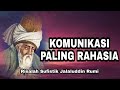 KOMUNIKASI PALING RAHASIA - Risalah Sufistik Jalaluddin Rumi