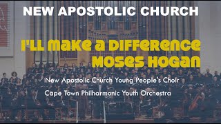 I'll make a difference - Moses Hogan | New Apostolic Church Choir