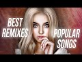 Best Remixes & Mash Ups Of Popular Songs 2022 | Music Mix 2022