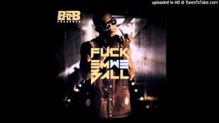 B.O.B - Alright - Fuck Em We Ball