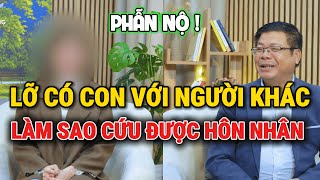 Tư Vấn Cùng Đinh Đoàn-Ngoại Tình Có Con: Còn Cứu Được Hôn Nhân?