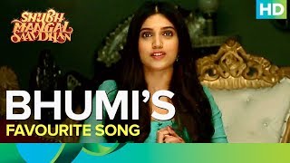 Bhumi Pednekar’s Favourite Song | Shubh Mangal Saavdhan