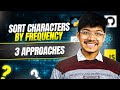 451. Sort Characters By Frequency | 3 Ways | Sorting | Hash Table | Bucket Sort