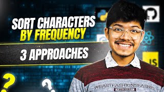 451. Sort Characters By Frequency | 3 Ways | Sorting | Hash Table | Bucket Sort