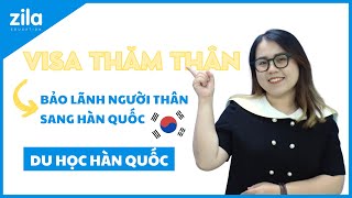 VISA THĂM THÂN DU HỌC HÀN QUỐC | BẢO LÃNH NGƯỜI THÂN SANG HÀN QUỐC | Du học Hàn Quốc cùng Zila