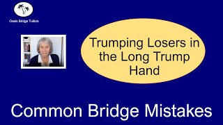 Trumping Losers in the Long Trump Hand: Common Bridge Mistakes