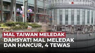 Detik-detik Ledakan Hebat di Mal Taiwan, Gedung Hancur dan Korban Berjatuhan | OneNews Update