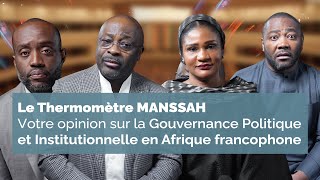 Le Thermomètre MANSSAH : que pensez vous de nos institutions et de la gouvernance en Afrique ?