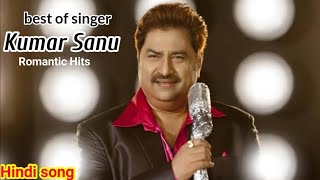 Kumar Sanu || best of singer || romantic hits || Hindi song ||Bollwood Music