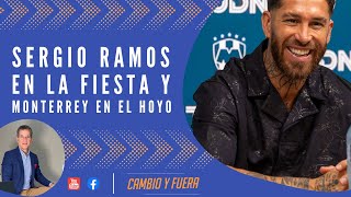 Sergio Ramos en la fiesta y Monterrey en el hoyo