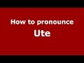 How to pronounce Ute (American English/US) - PronounceNames.com