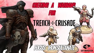 Creating A Warband For Trench Crusade! Focus: Iron Sultanate