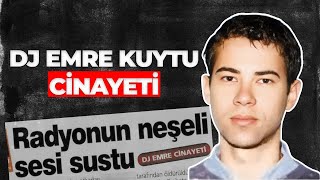 ÜNLÜ DJ EMRE KUYTU CİNAYETİ