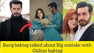 Barış baktaş talked about big mistake with Gülüm baktaş!#yağmuryüksel