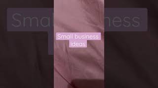 Small business ideas😉